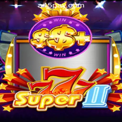 Exploring Super777II in the A45 Online Casino Philippines: A Thrilling New Game Experience